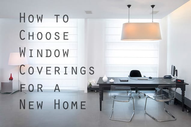 How to Choose Window Coverings for a New Home