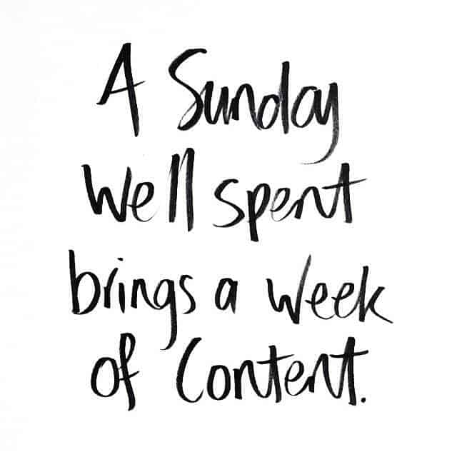 A Sunday well spent brings a week of content