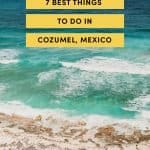 7 Best Things To Do In Cozumel, Mexico