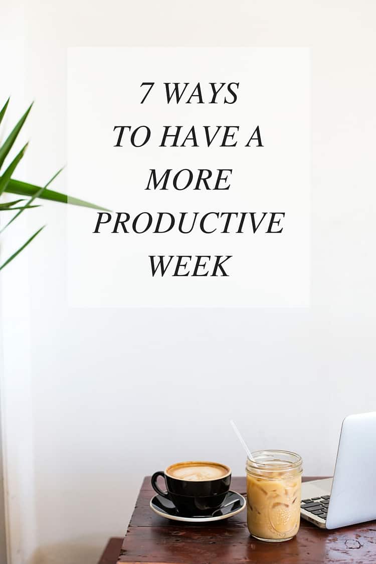 7 Ways To Have A More Productive Week