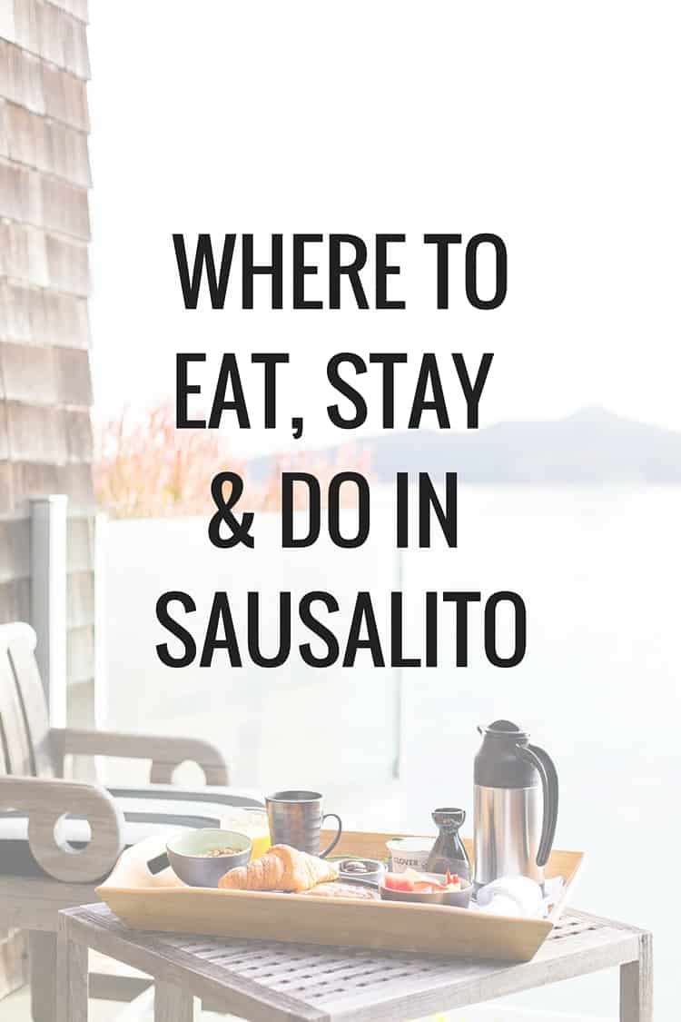 Where To Eat, Stay, & Do in Sausalito