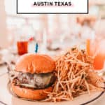 Best Burgers In Austin